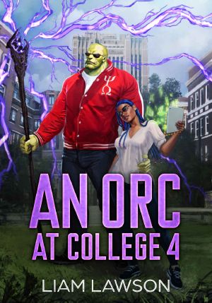 [An Orc at College 04] • An Orc at College 4 · A Contemporary Sword and Sorcery Harem Fantasy